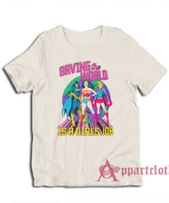 Saving The World Is A Girls Job T-Shirt