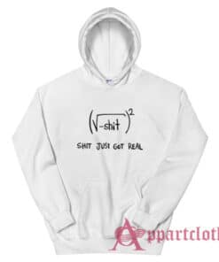 Shit Just Got Real Math Equation Hoodie