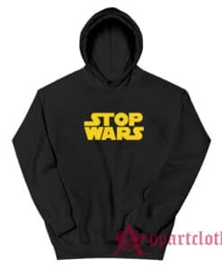 Stop Wars Funny Parody Hoodie