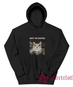 Wait I'm Goated Cat Hoodie