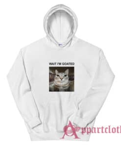 Wait I'm Goated Cat Hoodie