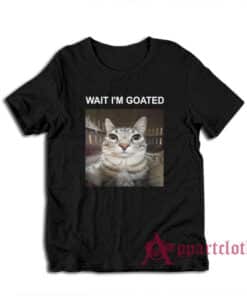 Wait I'm Goated Cat T-Shirt
