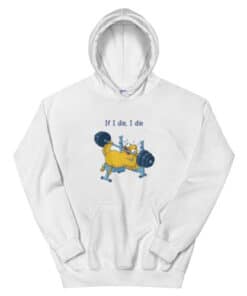 Weightlifting Duck If I Die I Die Hoodie