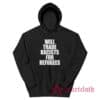 Will Trade Racists For Refugees Anti Racism Political Hoodie