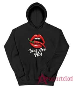 You Are Hot Spicy Chili Pepper Red Lips Hoodie