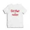 Big Foot For President T-Shirt