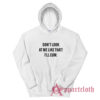 Don't Look At Me Like That I'll Cum Hoodie