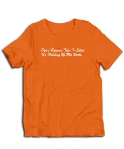 Don't Remove This T-Shirt It's Holding Up My Boobs T-Shirt