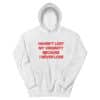 Haven't Lost My Virginity Because I Never Lose Hoodie