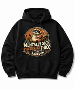 Mentally Sick Physically Thicc Raccoon Vintage Hoodie