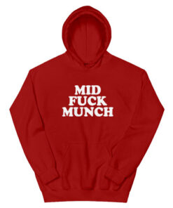 Mid Fuck Munch Hoodie