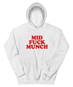 Mid Fuck Munch Hoodie