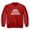 Mid Fuck Munch Sweatshirt