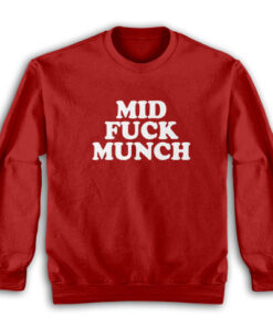Mid Fuck Munch Sweatshirt
