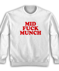 Mid Fuck Munch Sweatshirt