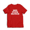 Mid Fuck Munch T-Shirt