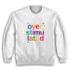 Overstimulated Rainbow Aesthetic Sweatshirt
