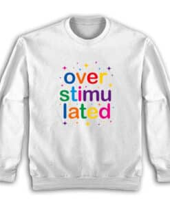 Overstimulated Rainbow Aesthetic Sweatshirt
