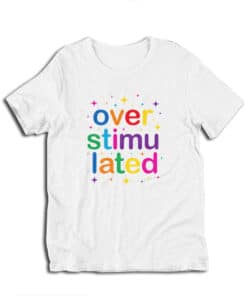 Overstimulated Rainbow Aesthetic T-Shirt