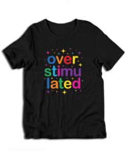 Overstimulated Rainbow Aesthetic T-Shirt