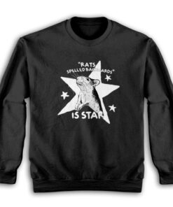 Rats Spelled Backwards is Star Sweatshirt