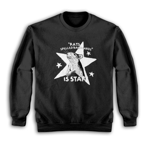 Rats Spelled Backwards is Star Sweatshirt