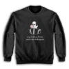 Stop Making Drama You're Not Shakespeare Sweatshirt