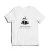 Stop Making Drama You're Not Shakespeare T-Shirt