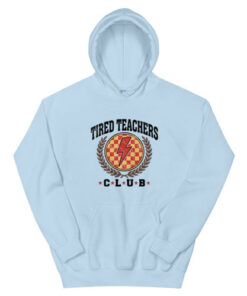 Tired Teachers Club Hoodie
