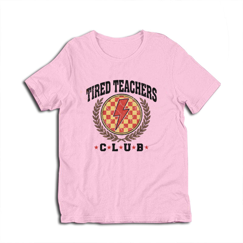 Tired Teachers Club T-Shirt