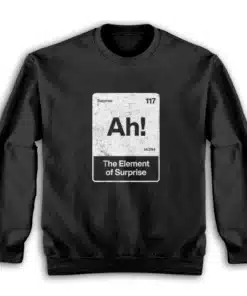 Ah The Element Of Surprise Project Hail Mary Sweatshirt