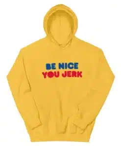 Be Nice You Jerk Liz Shrinking Hoodie
