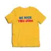 Be Nice You Jerk Liz Shrinking T-Shirt