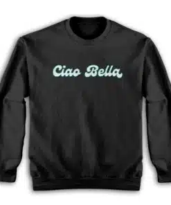 Ciao Bella Retro Italian Sweatshirt