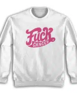 Fuck Cancer Shameless Sweatshirt