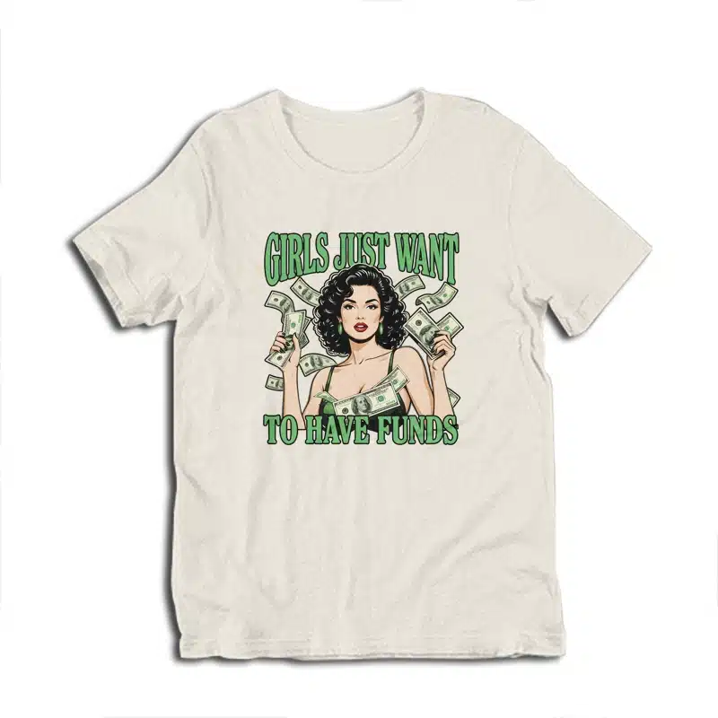 Girls Just Wanna Have Funds Retro T-Shirt