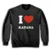 I Love Katana Sweatshirt