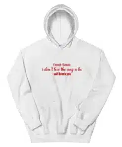 I'm Not Rihanna I Don't Love The Way U Lie I Will Block You Hoodie