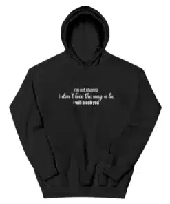 I'm Not Rihanna I Don't Love The Way U Lie I Will Block You Hoodie
