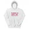 Karma Is Like 69 You Get What You Give Hoodie
