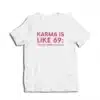 Karma Is Like 69 You Get What You Give T-Shirt