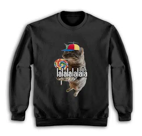 Lalalalalala Silly Cat Meme Sweatshirt