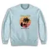 Life's a Beach And Then You Die Sweatshirt