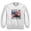 Never Go Full Retard 4th of July Sweatshirt