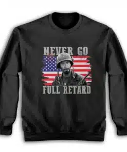 Never Go Full Retard 4th of July Sweatshirt