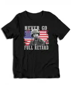 Never Go Full Retard 4th of July T-Shirt