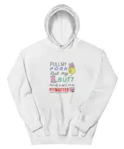 Pull My Pork Rub My Butt and Call Me Pitmaster Hoodie