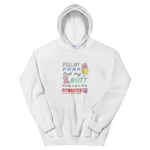 Pull My Pork Rub My Butt and Call Me Pitmaster Hoodie