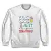 Pull My Pork Rub My Butt and Call Me Pitmaster Sweatshirt