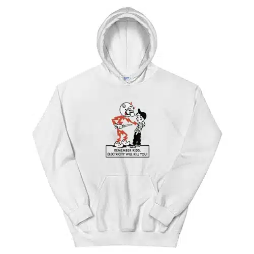 Remember Kids Electricity Will Kill You Hoodie